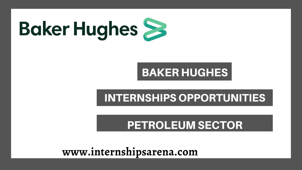 Baker Hughes Internships In 2024 Openings Internships Arena