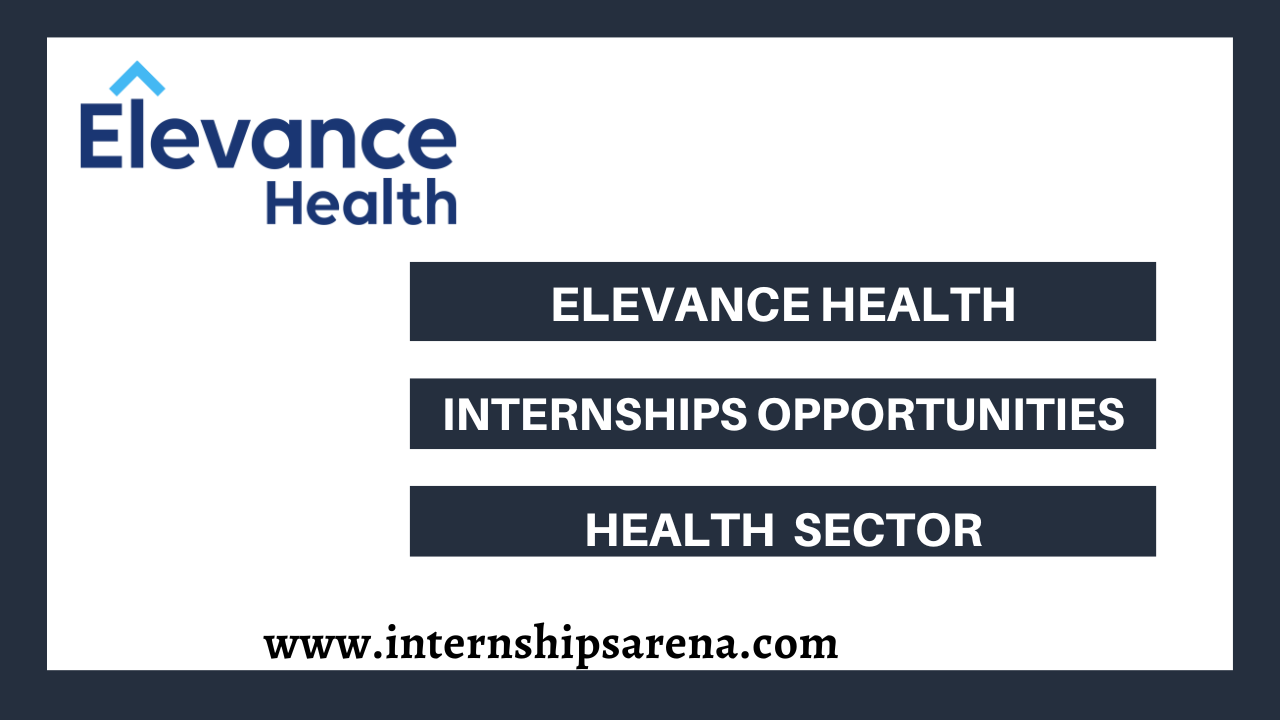 Elevance Health Internships In 2024 Internships Arena