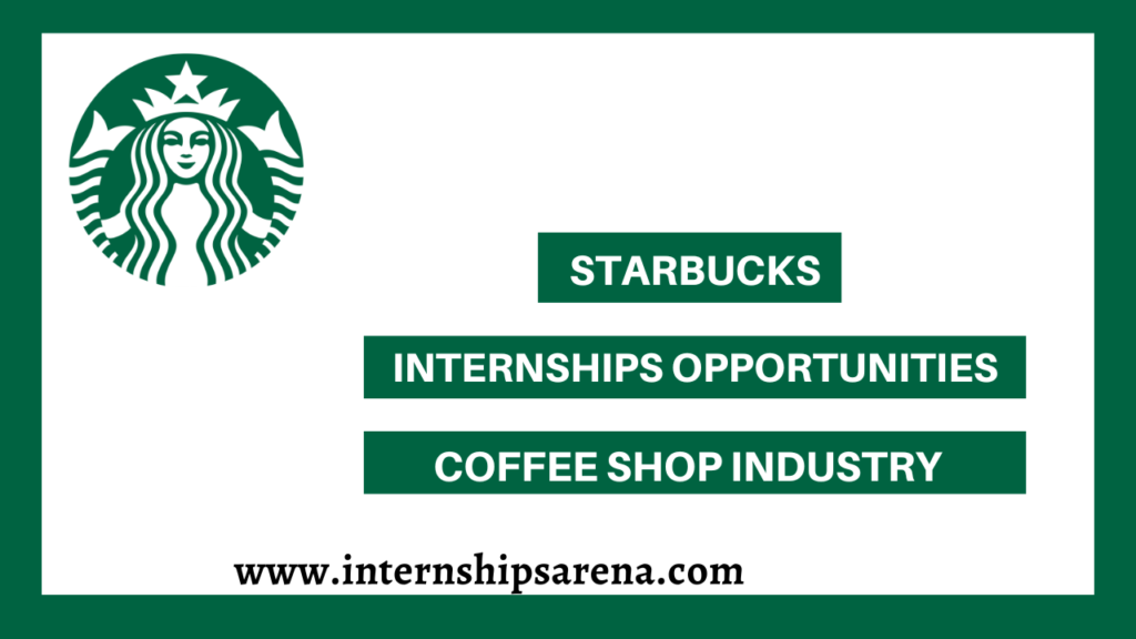 Starbucks Internships In 2024 Internships Arena