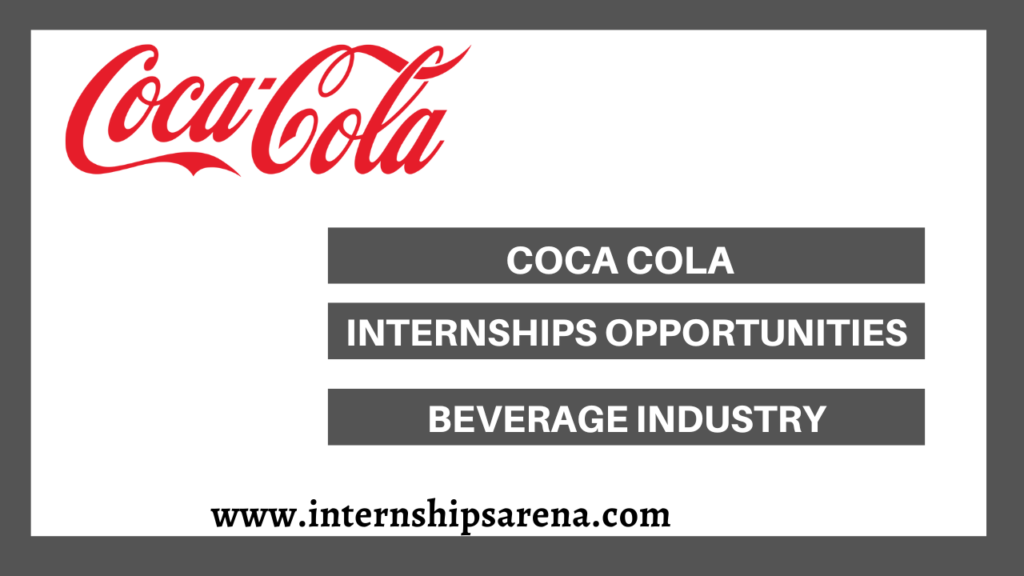 Coca Cola Internship In 2024 Recent Beginnings Internships Arena