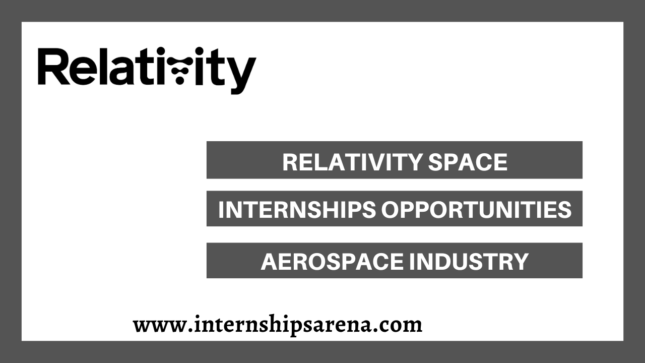 Relativity Space Internship In 2024 New Openings Internships Arena