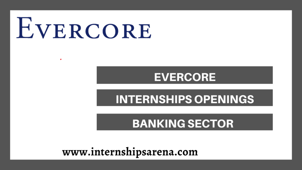 Evercore Internship In 2024 Accessible To Students Internships Arena