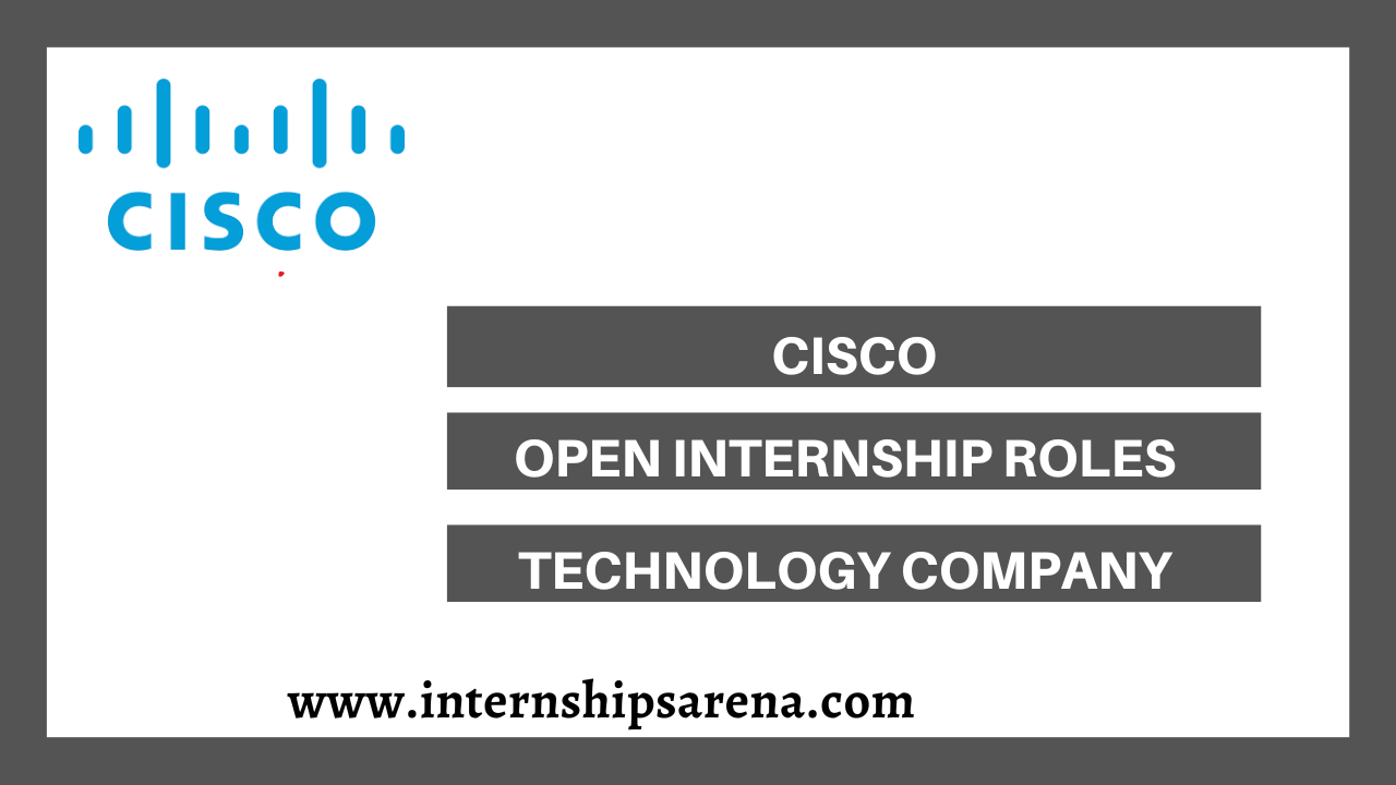 Cisco Internship In 2024 Technology Company Internships Arena