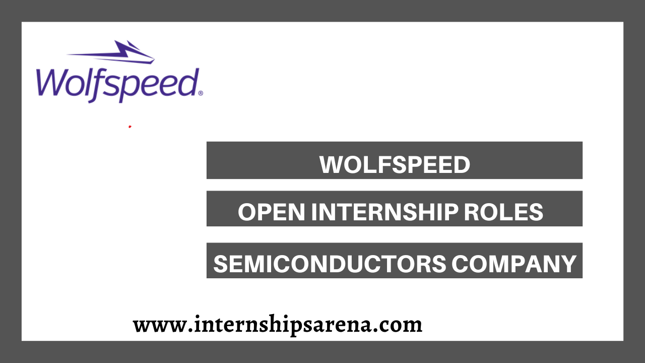Wolfspeed Internships In 2024 Semiconductors Group Internships Arena