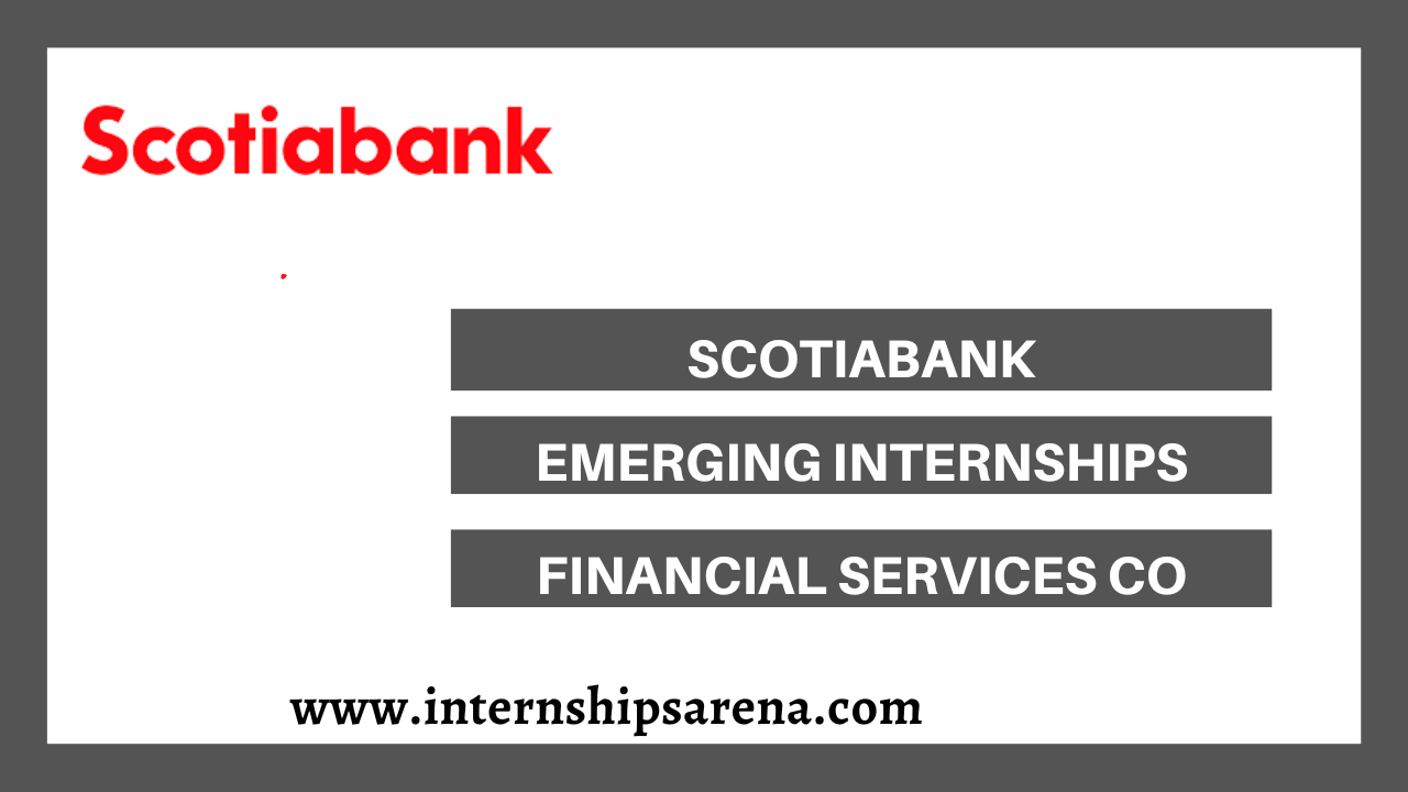 Scotiabank Internships In 2024 Financial Services Company Internships